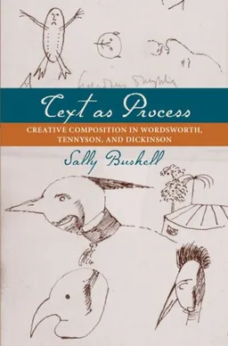 עטיפת הספר Text as Process: Creative Composition in Wordsworth, Tennyson, and Dickinson מאת Sally Bushell