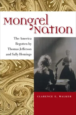 עטיפת הספר Mongrel Nation: The America Begotten by Thomas Jefferson and Sally Hemings (Jeffersonian America) מאת Clarence E. Walker