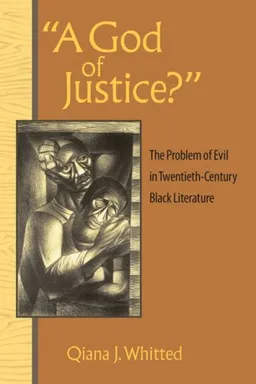 עטיפת הספר "A God of Justice?": The Problem of Evil in Twentieth-Century Black Literature מאת Qiana J. Whitted