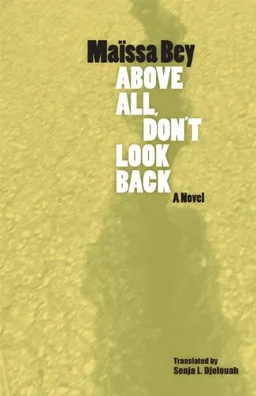 עטיפת הספר Above All, Don't Look Back (Caribbean and African Literature Translated from French) מאת Maïssa Bey