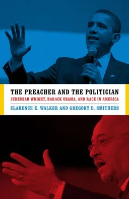 עטיפת הספר The Preacher and the Politician: Jeremiah Wright, Barack Obama, and Race in America מאת Clarence E. Walker