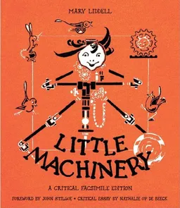 Little Machinery: A Critical Facsimile Edition (Landscapes of Childhood)