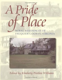 עטיפת הספר A Pride of Place: Three Hundred Years of Architectural History in Fauquier County מאת Kimberly Prothro Williams