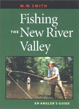 עטיפת הספר Fishing the New River Valley: An Angler's Guide מאת M. W. Smith
