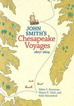 עטיפת הספר John Smith's Chesapeake Voyages, 1607-1609 מאת Helen C. Rountree PhD