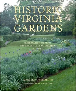 עטיפת הספר Historic Virginia Gardens: Preservation Work of The Garden Club of Virginia, 1975-2007 מאת Margaret Page Bemiss