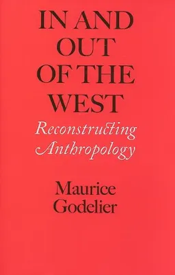 עטיפת הספר In and Out of the West: Reconstructing Anthropology (Page Barbour Lectures) מאת Maurice Godelier