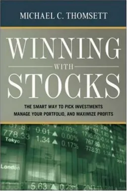 Winning With Stocks: The Smart Way to Pick Investments, Manage Your Portfolio, and Maximize Profits