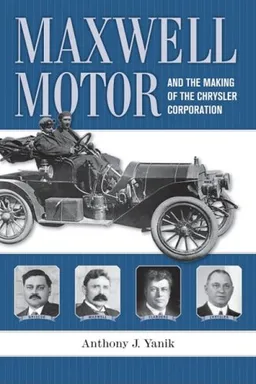 Maxwell Motor: And the Making of the Chrysler Corporation (Great Lake Books)