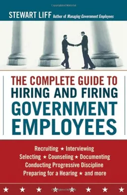 The Complete Guide to Hiring and Firing Government Employees