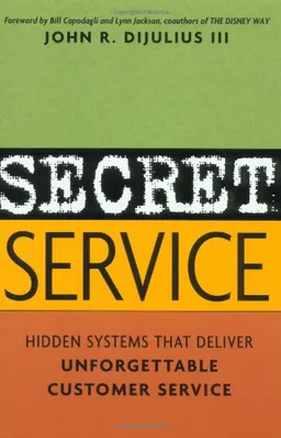 Secret Service: Hidden Systems That Deliver Unforgettable Customer Service