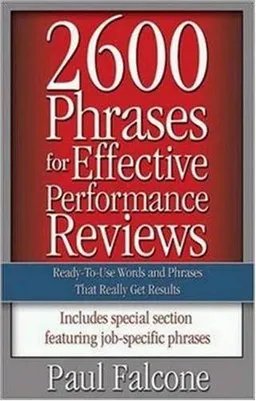 2600 Phrases for Effective Performance Reviews: Ready-to-Use Words and Phrases That Really Get Results