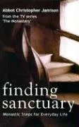 עטיפת הספר Finding Sanctuary: Monastic Steps for Everyday Life מאת Abbot Christopher Jamison