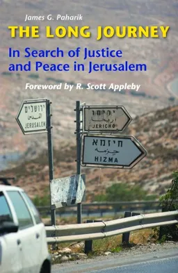 עטיפת הספר The Long Journey: In Search of Justice and Peace in Jerusalem מאת James G. Paharik