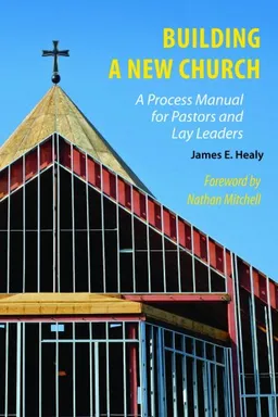 עטיפת הספר Building a New Church: A Process Manual for Pastors and Lay Leaders מאת James E. Healy