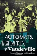 Automats, Taxi Dances, and Vaudeville: Excavating Manhattan's Lost Places of Leisure