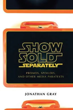 Show Sold Separately: Promos, Spoilers, and Other Media Paratexts