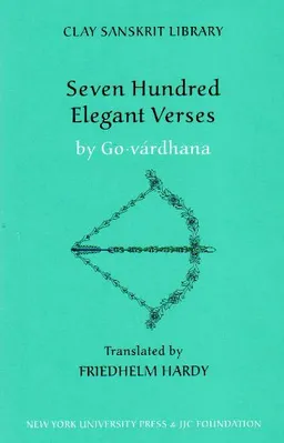 Seven Hundred Elegant Verses (Clay Sanskrit Library)