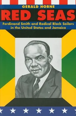 Red Seas: Ferdinand Smith and Radical Black Sailors in the United States and Jamaica