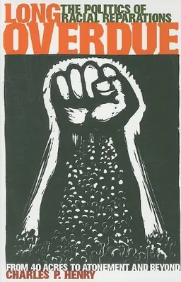Long Overdue: The Politics of Racial Reparations