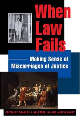 When Law Fails: Making Sense of Miscarriages of Justice (Charles Hamilton Houston Institute Series on Rae and Justice)