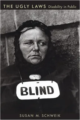 The Ugly Laws: Disability in Public (History of Disability)