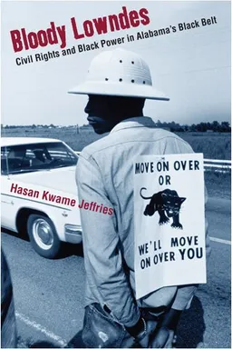 Bloody Lowndes: Civil Rights and Black Power in Alabama's Black Belt