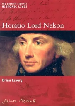 Horatio Lord Nelson (Historic Lives)