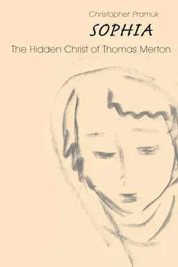 עטיפת הספר Sophia: The Hidden Christ of Thomas Merton מאת Christopher Pramuk