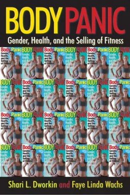 עטיפת הספר Body Panic: Gender, Health, and the Selling of Fitness מאת Shari Dworkin