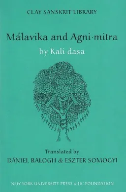 Malavika and Agnimitra (Clay Sanskrit Library)