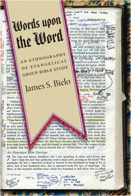 Words upon the Word: An Ethnography of Evangelical Group Bible Study (Qualitative Studies in Religion)