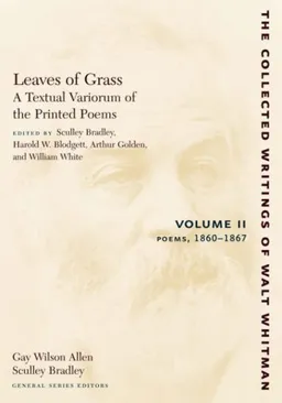 עטיפת הספר Leaves of Grass, A Textual Variorum of the Printed Poems: Volume II: Poems: 1860-1867 (The Collected Writings of Walt Whitman) מאת Walt Whitman