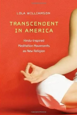 Transcendent in America: Hindu-Inspired Meditation Movements as New Religion (The New and Alternative Religions Series)
