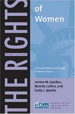 The Rights of Women: The Authoritative ACLU Guide to Women's Rights, Fourth Edition (American Civil Liberties Union Handbook)