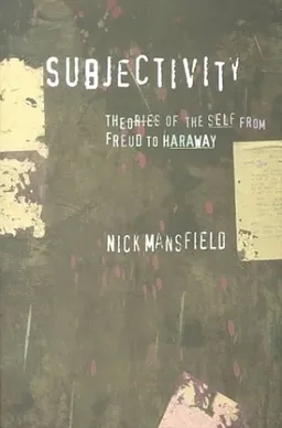Subjectivity: Theories of the Self from Freud to Haraway