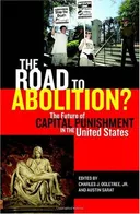 The Road to Abolition?: The Future of Capital Punishment in the United States (Charles Hamilton Houston Institute Series on Race and Justice)
