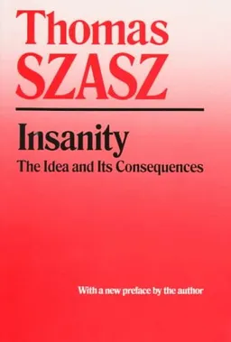Insanity: The Idea and Its Consequences