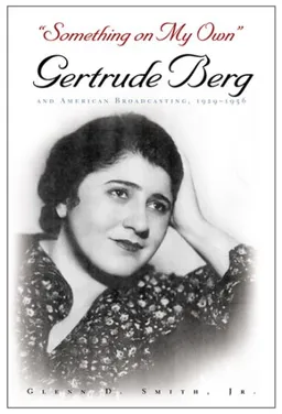 Something on My Own: Gertrude Berg and American Broadcasting, 1929-1956 (Television Series)