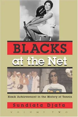 Blacks at the Net: Black Achievement in the History of Tennis (Sports and Entertainment)
