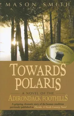 Towards Polaris: A Story of the Adirondack Foothills (Fiction)