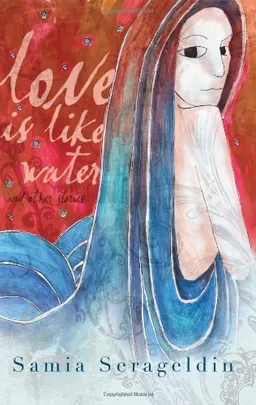Love Is Like Water and Other Stories (Arab American Writing)