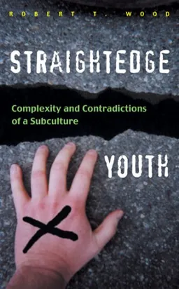Straightedge Youth: Complexity And Contradictions of a Subculture