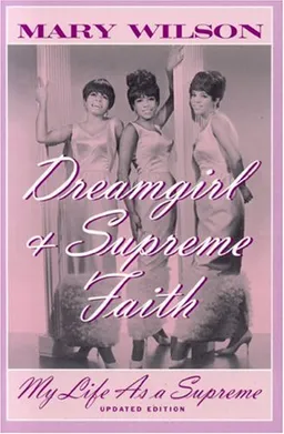 Dreamgirl & Supreme Faith, Updated Edition: My Life as a Supreme