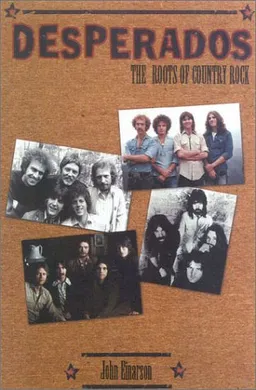 Desperados: The Roots of Country Rock