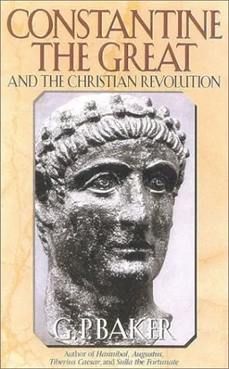 Constantine the Great: And the Christian Revolution