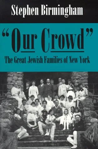 OUR CROWD : THE GREAT JEWISH FAMILIES OF NEW YORK