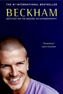 Beckham: Both Feet on the Ground: An Autobiography