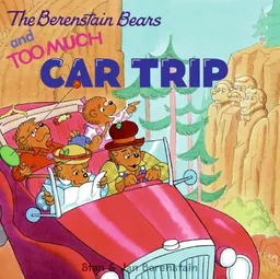 The Berenstain Bears and Too Much Car Trip