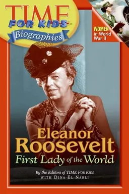 Time For Kids: Eleanor Roosevelt: First Lady of the World